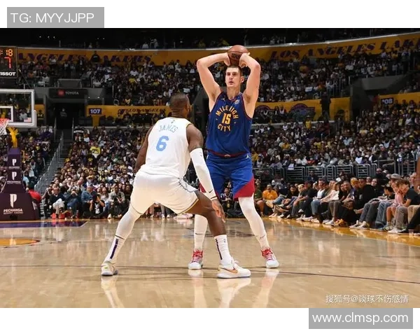 掘金与湖人激战正酣 詹姆斯与约基奇谁能引领胜利？